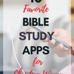 10 Favorite Bible Study Apps for Christian Women #biblestudy #bibleapps @thankfulhomemaker
