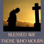 Blessed Are Those Who Mourn (Matthew 5:4 - Sermon on the Mount Series)