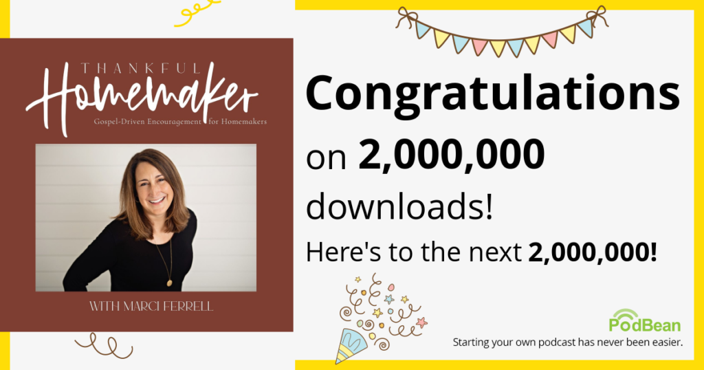 Thankful Homemaker podcast - 2 million downloads