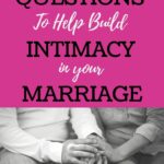 20 Questions to Help Build Intimacy in Your Marriage