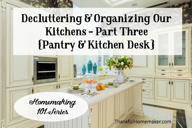 Homemaking 101 Series: Decluttering & Organizing Our Kitchens Part Three {Pantry & Kitchen Desk} @mferrell