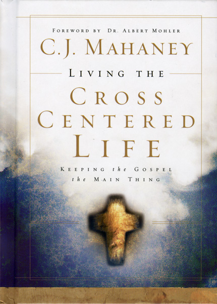 Thoughts on the Cross Centered Life