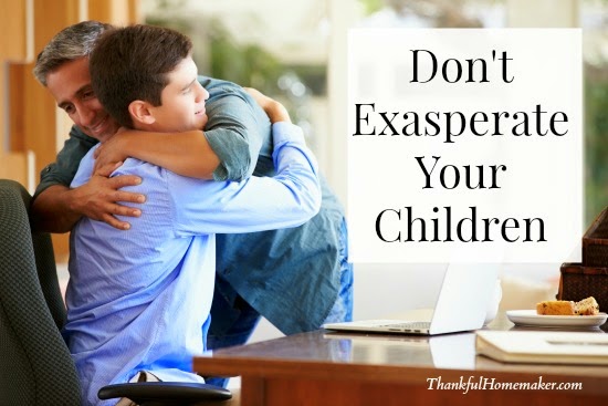 Don’t Exasperate Your Children!