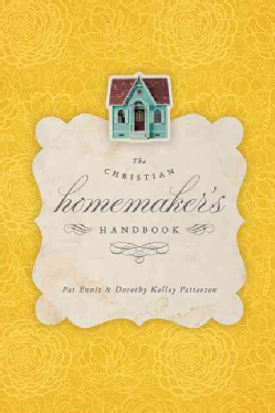 The Christian Homemaker’s Handbook