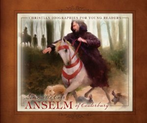 Anselm of Canterbury, Christian Biographies for Young Readers – Book Review
