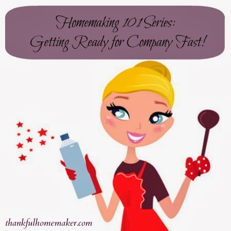 Homemaking 101 Series: Getting Ready for Company Fast!