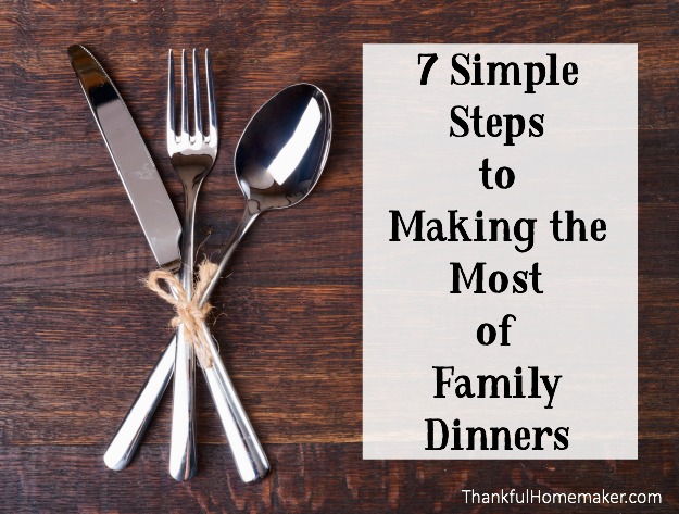 7 Simple Steps to Making the Most of Family Dinners