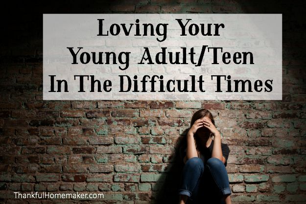 Loving Your Young AdultTeen In The Difficult Times. @mferrell