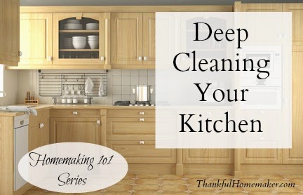 Homemaking 101 Series: Deep Cleaning Your Kitchen