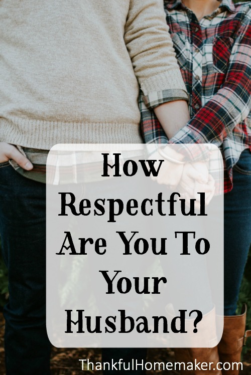 How respectful are you to your husband?  The way you talk to him? About him? @mferrell