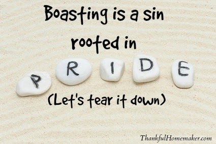 Boasting is a Sin Rooted in Pride: Let's Tear it Down - Thankful Homemaker