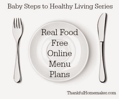 Real Food Free Online Menu Plans – Baby Steps to Healthy Living Series