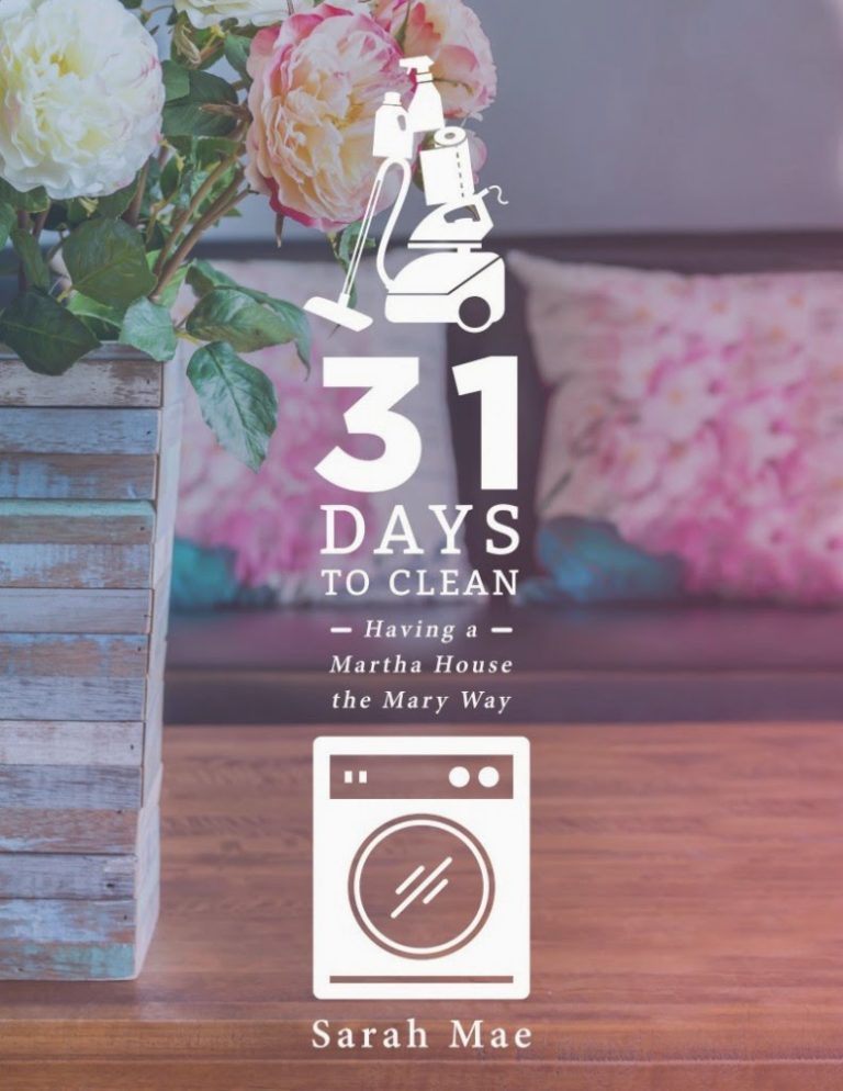 REVISED! 31 Days to Clean – Having a Martha House the Mary Way by Sarah Mae