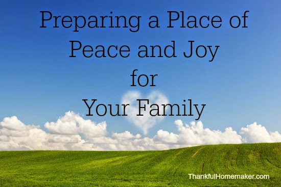 Preparing a Place of Peace and Joy for Your Family
