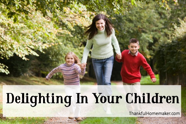 Delighting in Your Children