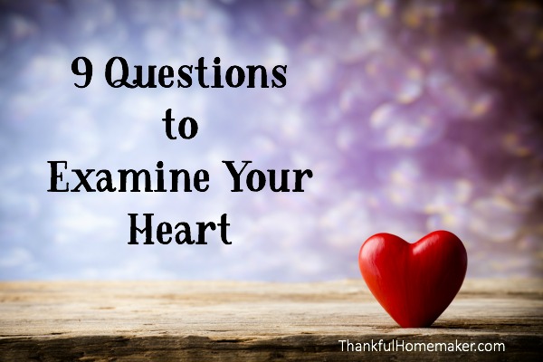 9 Questions to Examine Your Heart