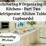 Decluttering & Organizing Our Kitchens - Part Two - Kitchen Table, Refrigerator & Cupboards. @mferrell