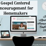 Gospel Centered Encouragement for Homemakers The Ministry of Homemaking Conference 2015 - @mferrell