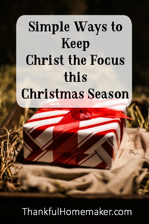 Simple Ways to Keep Christ the Focus this Christmas Season