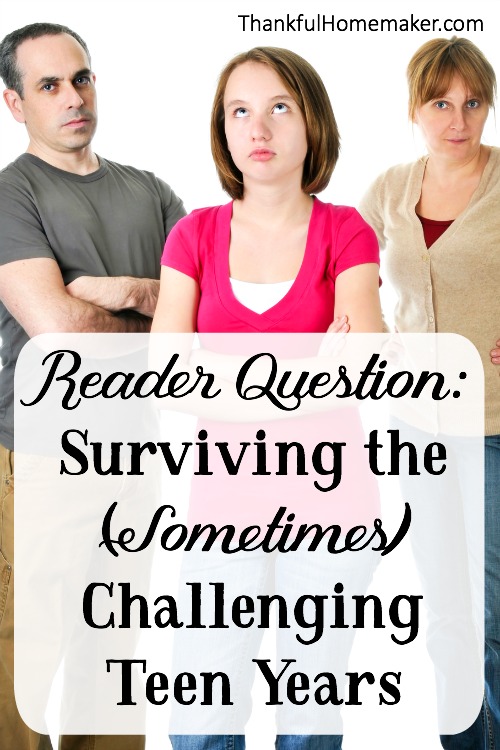 Reader Question: Surviving the Sometimes Challenging Teen Years