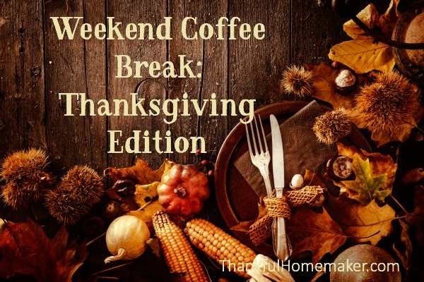 Weekend Coffee Break {Thanksgiving Edition}