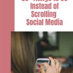 Sharing some simple ideas to make good use of your time over mindlessly scrolling social media on your phone. #socialmedia #scrollingsocialmedia @thankfulhomemaker