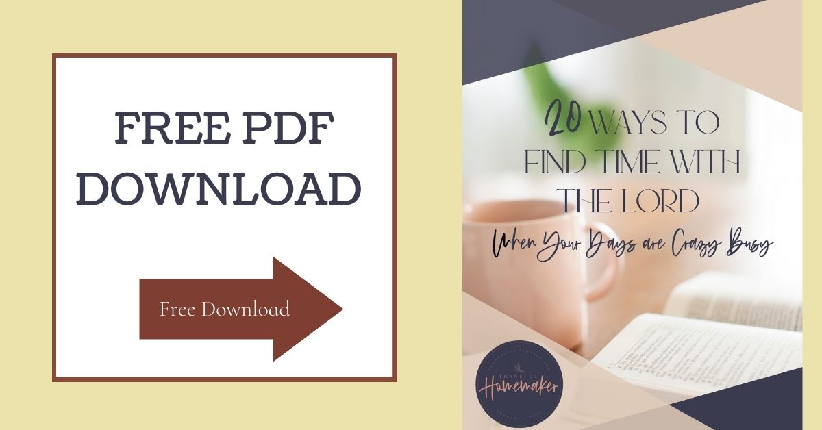 20 Ways to Find Time with the Lord When Your Days are Crazy Busy. {Free PDF Download}