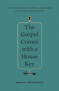 The Gospel come with a housekey by Rosaria Butterfield