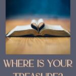 Where is Your Treasure? (Matthew 6:19-24 -Sermon on the Mount Series)