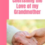 Sharing some of the lessons I have learned from my grandmother that I have brought into my mothering and my grandmothering. #grandmother #loveofgrandmother @thankfulhomemaker