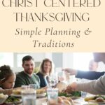 Sharing simple Thanksgiving planning and traditions to keep Christ at the center of your family’s celebration.