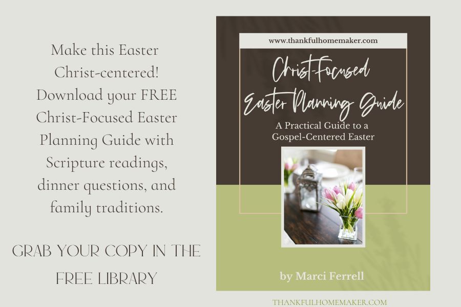 Promotional graphic for the Christ-Focused Easter Planning Guide, a free downloadable resource from ThankfulHomemaker.com. The image features the guide’s cover with a soft neutral background, inviting text encouraging readers to grab their free copy in the Free Library.