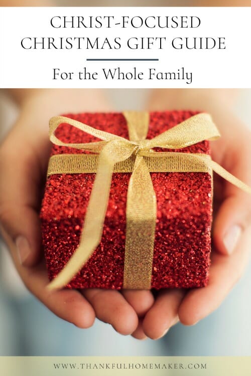 Christ-focused Christmas Gift Guide For The Whole Family - Thankful 