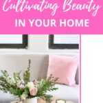 Cultivating a beautiful home takes a lifetime and is worth every moment we take to pour the love of God into our families and the lives of others.  #lovelyliving #beauty #hygge @mferrell