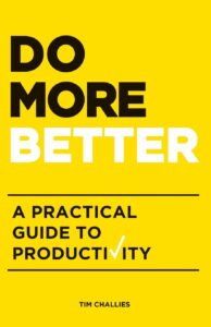 Do More Better: A Guide to Practical Productivity by Tim Challies