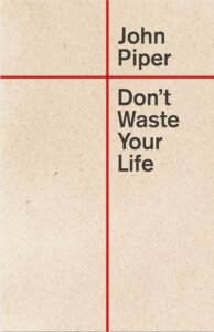 Don't waste your life john piper