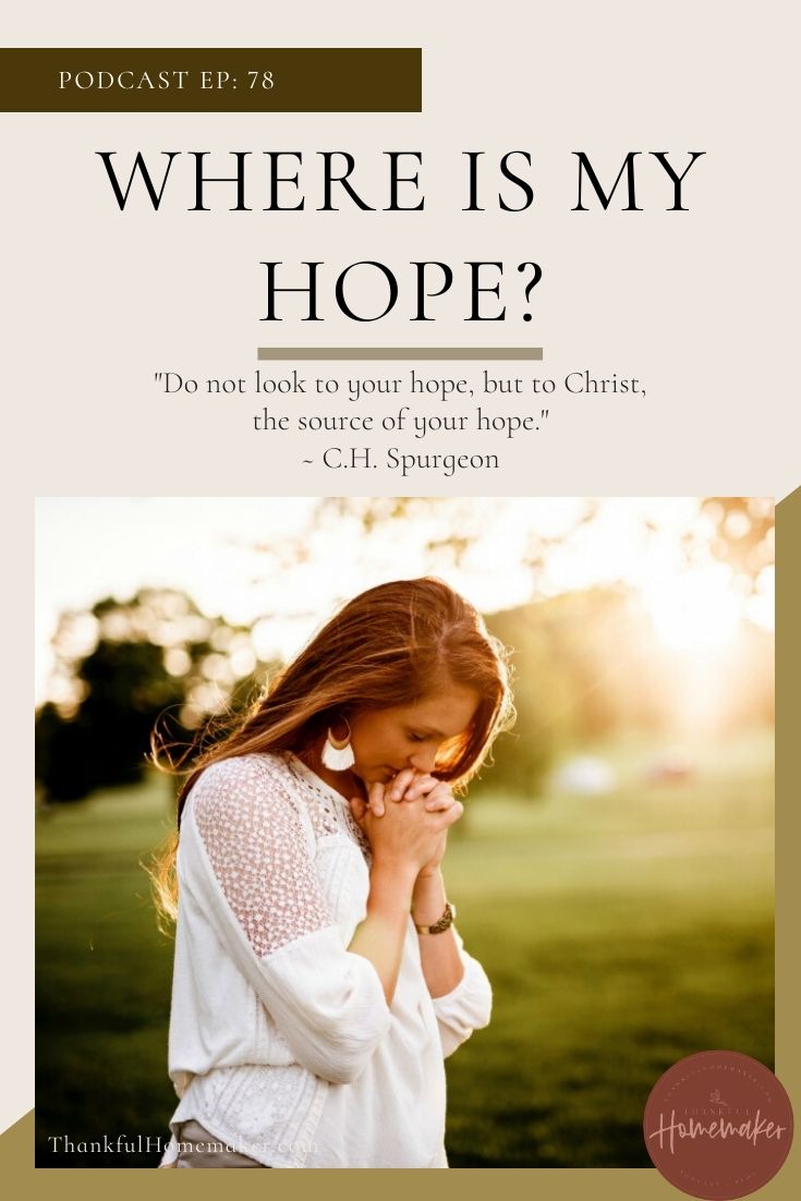 Podcast EP 78: Where is My Hope? - Thankful Homemaker