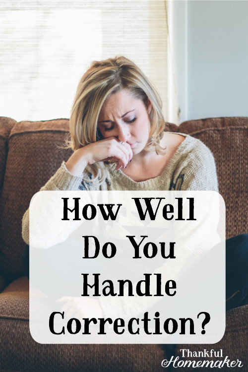How Well Do You Handle Correction? -What is the right response to correction whether or not the correction is right or done lovingly and in humility? @mferrell