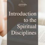 The means of grace or spiritual disciplines are ways the Holy Spirit conforms us more and more into the image of Christ.  #spiritualdisciplines #meansofgrace @thankfulhomemaker
