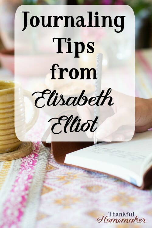 Journaling Tips From Elisabeth Elliot Thankful Homemaker