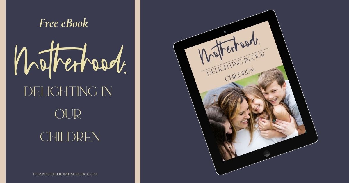 Motherhood Delighting in Our Children Free Ebook