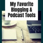 Wondering where to begin when starting a blog? Here are some of my top blogging and podcast tools that have simplified the process for me. #howtostartablog #startablog #startapodcast @thankfulhomemaker