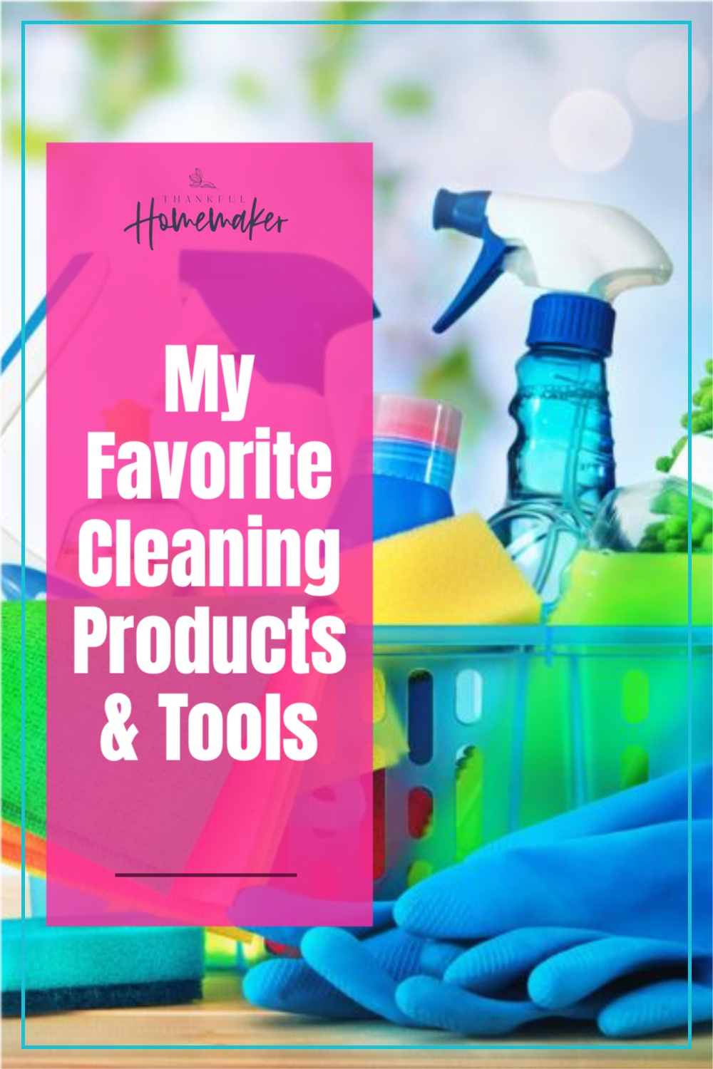 My Favorite Cleaning Products & Tools Thankful Homemaker
