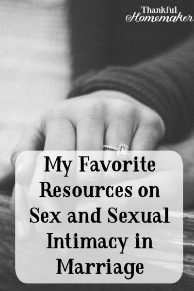 My Favorite Resources On Sex And Sexual Intimacy In Marriage Thankful Homemaker