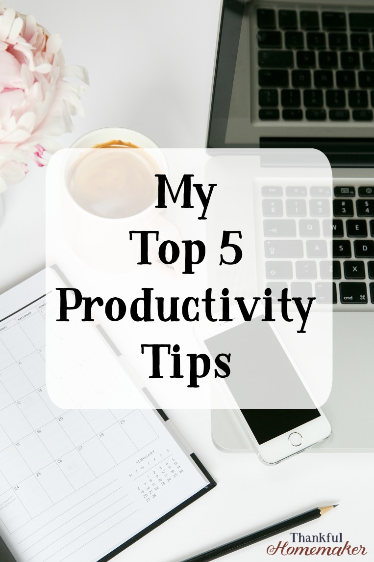 My Top 5 Productivity Tips - Thankful Homemaker