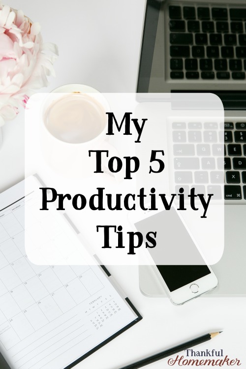 My Top 5 Productivity Tips - Thankful Homemaker