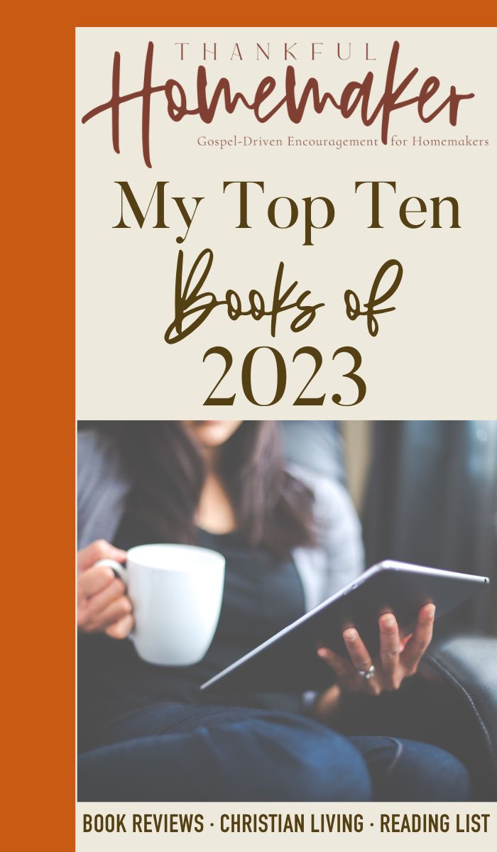 My Top Ten Books Of 2023 Thankful Homemaker
