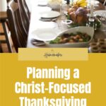 Thanksgiving should be a time of feasting on the abundant grace of God. Some simple tips and help in making it a Christ-centered celebration. @thankfulhomemaker