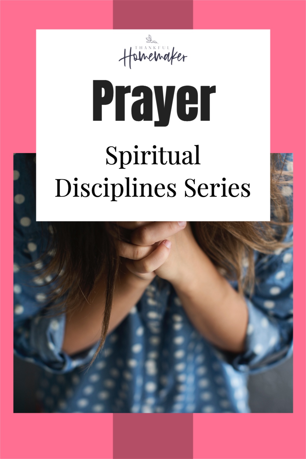 Podcast Ep 56: Prayer (spiritual Disciplines Series) - Thankful Homemaker