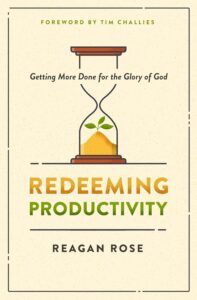 Redeeming Productivity by Reagan Rose